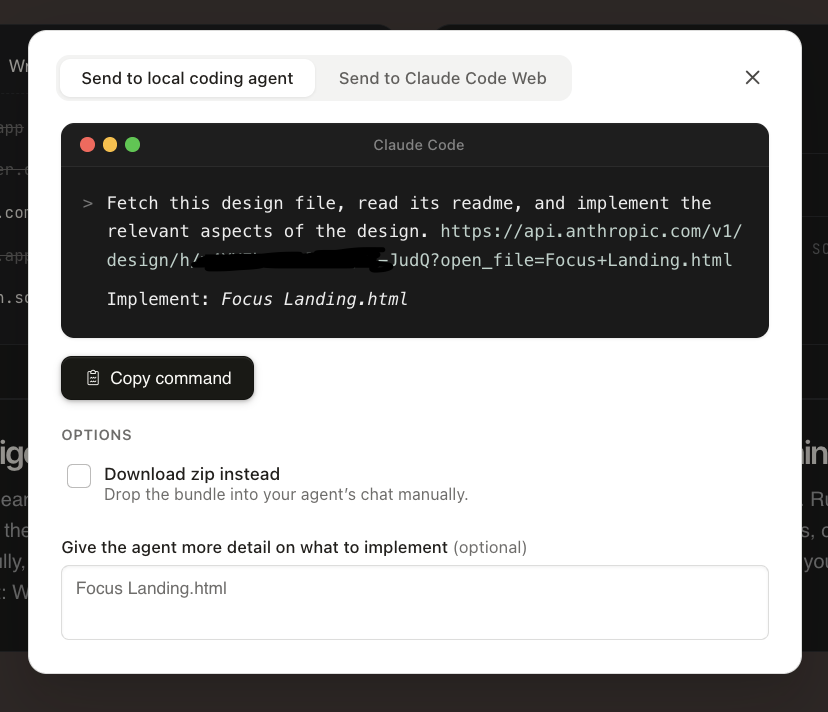 Claude Code handoff modal showing a terminal-style command "Fetch this design file, read its readme, and implement the relevant aspects of the design" with the design API URL, plus options to Send to local coding agent, Send to Claude Code Web, Copy command, Download zip, and Give the agent more detail.