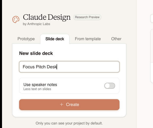 Claude Design slide deck creation panel showing the project name field "Focus Pitch Desk" and a Use speaker notes toggle with the label "Less text on slides".