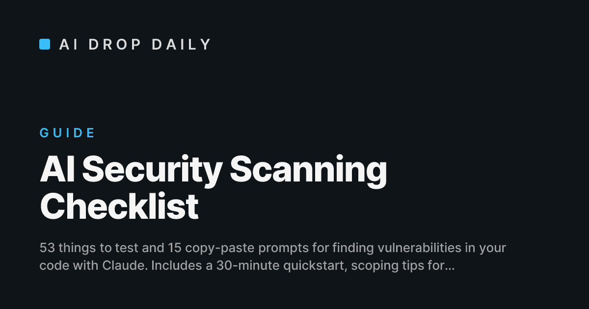 AI Security Scanning Checklist | AI Drop Daily